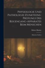 Physiologie Und Pathologie (Funktions-Prüfung) Des Bogengang-Apparates Beim Menschen af Robert Bárány