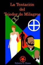 La Tentacion del Tejedor de Milagros af Roberto G Rosas