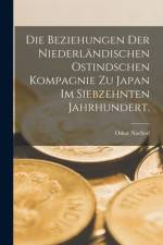 Die Beziehungen der Niederländischen Ostindschen Kompagnie zu Japan im siebzehnten Jahrhundert. af Oskar Nachod