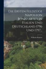 Die ersten Feldzüge Napoleon Bonaparte's in Italien und Deutschland 1796 und 1797... af Wilhelm RÃ¼stow