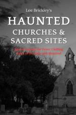 Haunted Churches & Sacred Sites af Lee Brickley