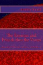 The Enemies and Friends thru the Vortex af Bobbie Kaald