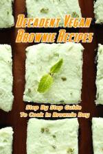 Decadent Vegan Brownie Recipes af Corella Daniels