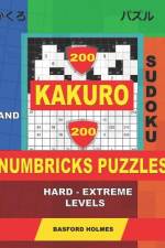 200 Kakuro sudoku and 200 Numbricks puzzles hard - extreme levels. af Basford Holmes