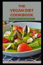 The Vegan Diet Cookbook for Newbies and Beginners af Christen Zimmermann