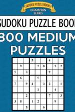 Sudoku Puzzle Book, 800 MEDIUM Puzzles af Sudoku Puzzle Books