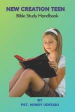 New Creation Teen Bible Study Handbook af Henry Udeogu