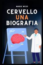 Cervello Una biografia af Mark Wise
