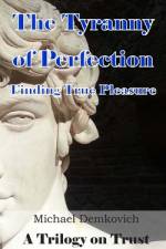 The Tyranny of Perfection af Michael Demkovich