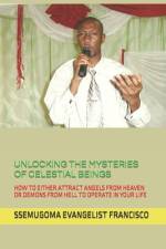 Unlocking the Mysteries of Celestial Beings af Ssemugoma Evangelist Francisco