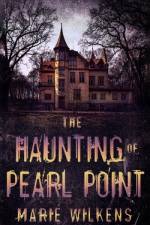 The Haunting of Pearl Point af Marie Wilkens