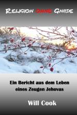 Religion ohne Gnade - ein Bericht aus dem Leben eines Zeugen Jehovas af Will Cook