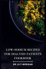 Low-Sodium Recipes for Dialysis Patients Cookbook af Lily Morgan