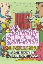 Dancing Dachshunds Doggos and the Flea Circus af Jackie Ann Schwabe
