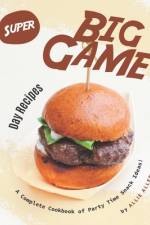 Super Big Game Day Recipes af Allie Allen