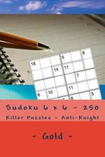 Sudoku 6 X 6 - 250 Killer Puzzles - Anti - Knight - Gold af Andrii Pitenko