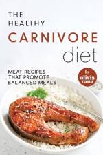 The Healthy Carnivore Diet af Olivia Rana