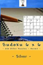 Sudoku 6 X 6 - 250 Killer Puzzles - Hermit - Silver af Andrii Pitenko