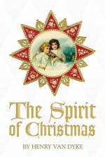 The Spirit of Christmas af Henry Van Dyke