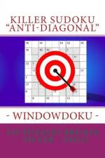 Killer Sudoku Anti-Diagonal - Windowdoku - 250 Puzzles Bronze - Silver - Gold af Andrii Pitenko