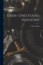 Eisen- und Stahl- Industrie af Oskar Stillich