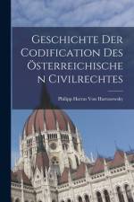 Geschichte Der Codification Des Österreichischen Civilrechtes af Philipp Harras Von Harrasowsky