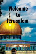 Welcome to Jerusalem af Henry Miles