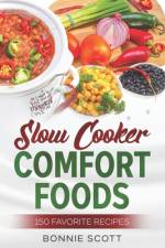 Slow Cooker Comfort Foods af Bonnie Scott