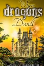 Where Dragons Dwell af Candace Christine Little
