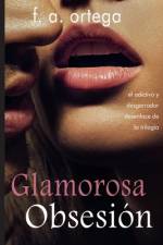 Glamorosa Obsesion af F a Ortega