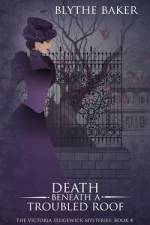 Death Beneath A Troubled Roof af Blythe Baker