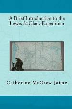 A Brief Introduction to the Lewis & Clark Expedition af Catherine McGrew Jaime