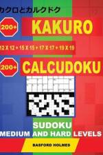 200 Kakuro 12x12 + 15x15 + 17x17 + 19x19 + 200 Calcudoku Sudoku. af Basford Holmes