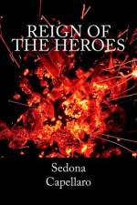 Reign of the Heroes af Sedona Capellaro