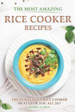 The Most Amazing Rice Cooker Recipes af Mabel Garet