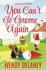 You Can't Go Gnome Again af Wendy Delaney