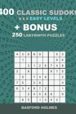400 classic sudoku 9 x 9 EASY LEVELS + BONUS 250 Labyrinth puzzles af Basford Holmes
