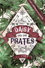 Daisy and the Pirates af J T Allen