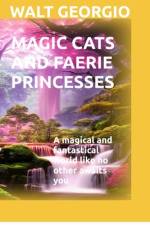 Magic Cats And Faerie Princesses af Walt Georgio