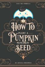 FuFu the Umbrella How to Plant a Pumpkin af Crystal Omosowofa