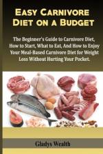 Easy Carnivore Diet on a Budget af Gladys Wealth