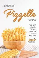 Authentic Pizzelle Recipes af Jasper Whitethorne