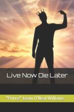 Live Now Die Later af Jason O'Neal Williams