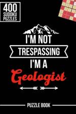 I'm Not Trespassing I'm a Geologist Sudoku Geology Humor Puzzle Book af Andre Tobisch