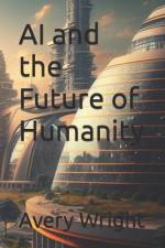 AI and the Future of Humanity af Avery Wright
