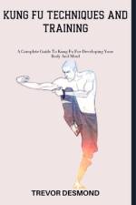 Kung Fu Techniques and Training af Trevor Desmond