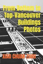 From Bottom to Top-Vancouver Buildings Photos af Xiao Chuan Zhou