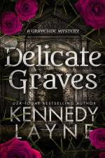 Delicate Graves af Kennedy Layne