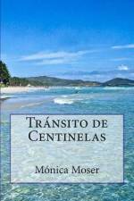 Tránsito de Centinelas af Monica Moser