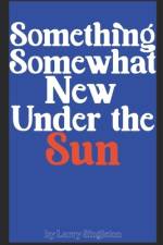 Something Somewhat New Under The Sun af Larry Singleton